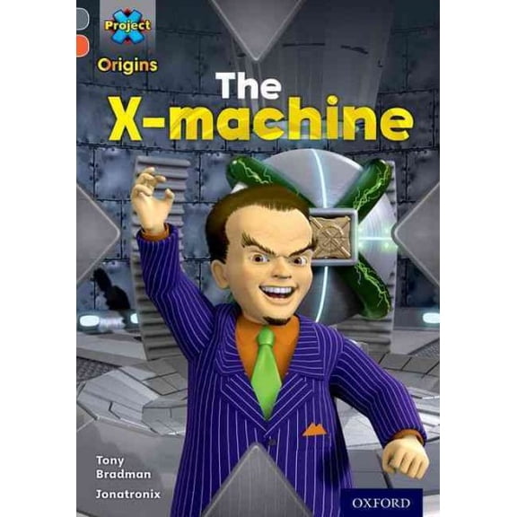Great Escapes: Project X Origins : Grey Book Band, Oxford Level 13: Great Escapes: The X-Machine (Paperback)