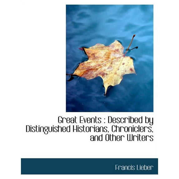 Great Events : Described by Distinguished Historians, Chroniclers, and Other Writers (Paperback)