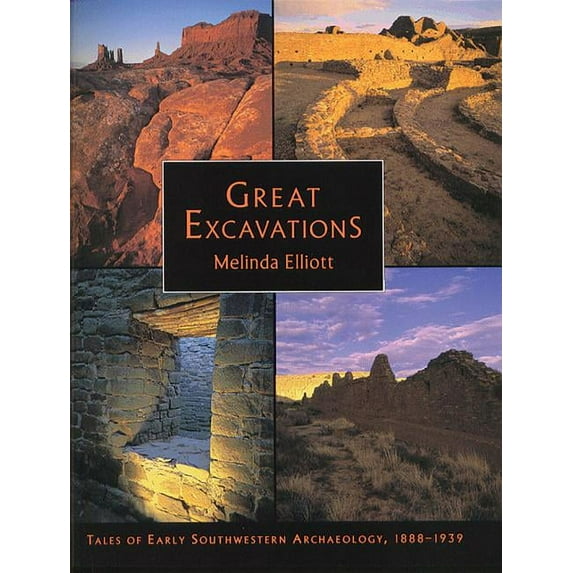 Great Excavations: Tales of Early Southwestern Archaeology, 1888-1939
