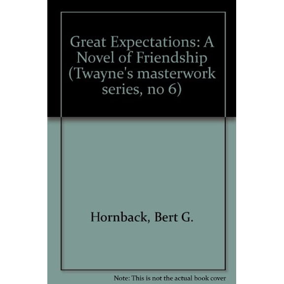Pre-Owned Great Expectations: A Novel of Friendship (Twayne's Masterwork Studies) (Hardcover) 0805779566 9780805779561