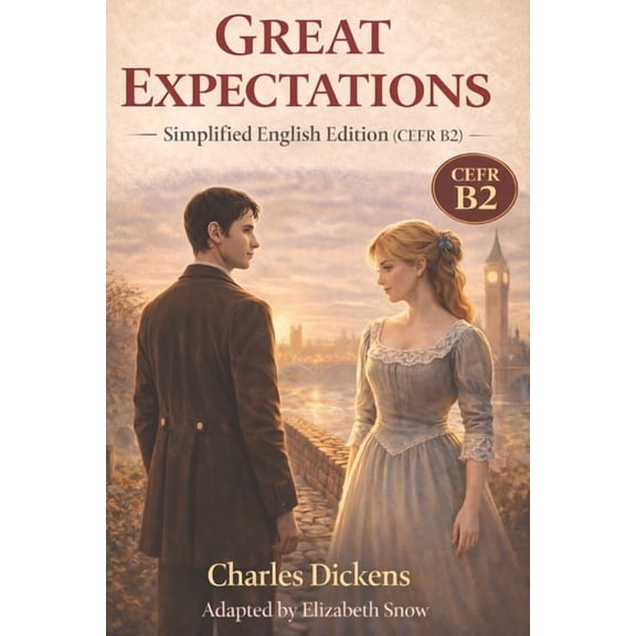 Great Expectations - Simplified English Edition (CEFR B2): A Classic Novel Adapted for Upper-Intermediate English Learne, (Paperback)