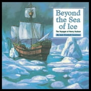 Great Explorers: Beyond the Sea of Ice: The Voyages of Henry Hudson (Paperback)