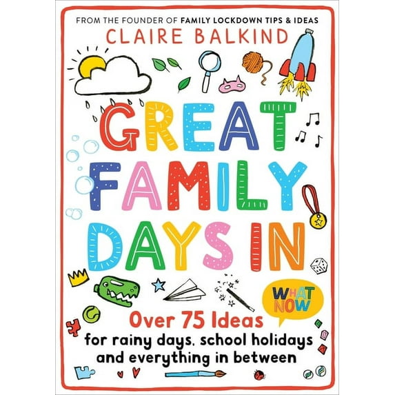 Great Family Days In : Over 75 Ideas for Rainy Days, School Holidays and Everything in Between (Paperback)