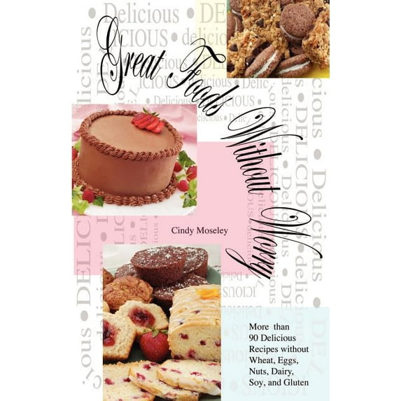 Great Foods Without Worry: More than 90 Delicious Recipes without Wheat, (Other)
