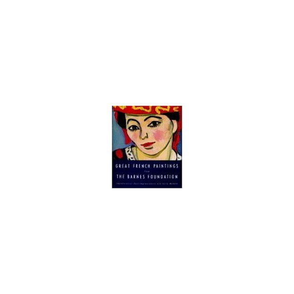 Pre-Owned Great French Paintings From The Barnes Foundation: Impressionist, Post-Impressionist, and Early Modern (Hardcover) 0679409637 9780679409632