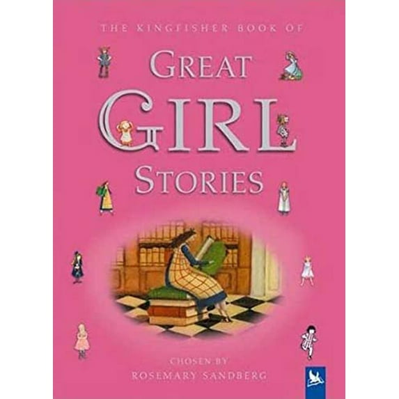 Pre-Owned The Kingfisher Book of Great Girl Stories: A Treasury of Classics from Children's Literature (Hardcover) 0753452073 9780753452073
