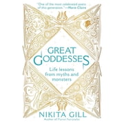 Great Goddesses Life Lessons from Myths and Monsters, Paperback