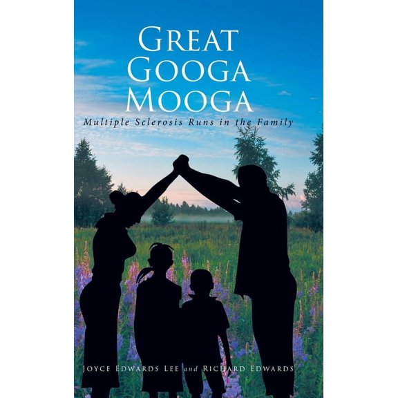 Great Googa Mooga: Multiple Sclerosis Runs in the Family (Hardcover)
