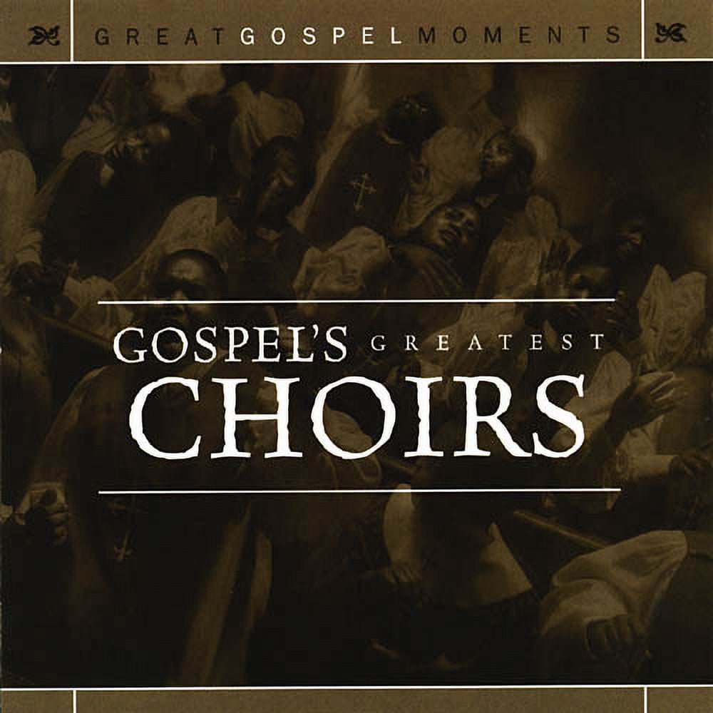 Great　Choirs　Gospel's　Gospel　Moments:　Greatest