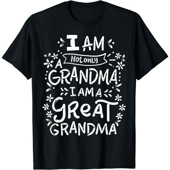 Great Grandma Grandmother Mother's Day Funny Gift T-Shirt