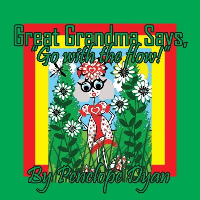 Great Grandma Says, "Go with the flow!", (Paperback)