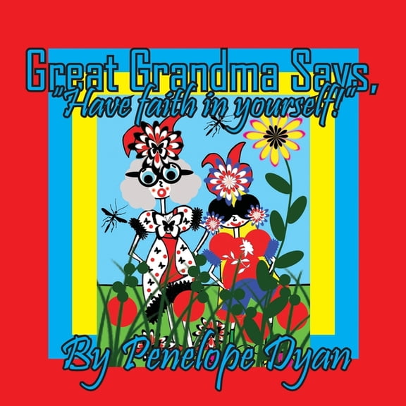 Great Grandma Says, "Have faith in yourself!", (Paperback)