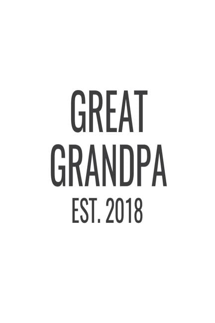 Great Grandpa Est. 2018: New Great Grandfather Novelty Gift Notebook (Paperback)