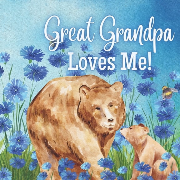 Great Grandpa Great Grandpa Loves Me!: A Rhyming Story for Grandchildren!, (Paperback)