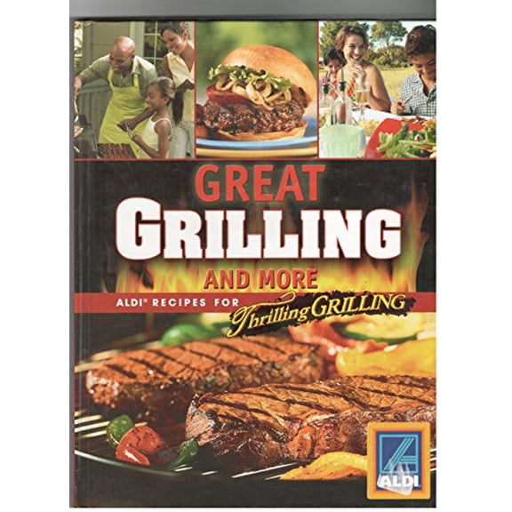 Pre-Owned Great Grilling and More: Aldi Recipes for Thrilling Grilling Paperback
