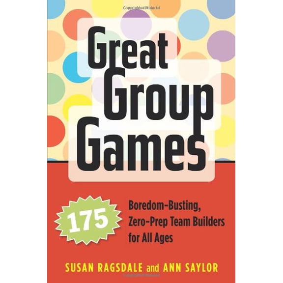 Pre-Owned Great Group Games: 175 Boredom-Busting, Zero-Prep Team Builders for All Ages, 9781574821963, 1574821962, Paperback,