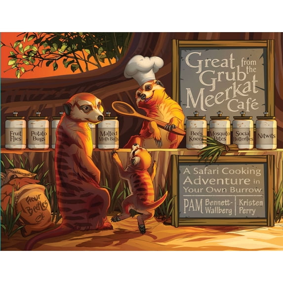 Great Grub from the Meerkat Café: A Safari Cooking Adventure in Your Own Burrow (Hardcover)