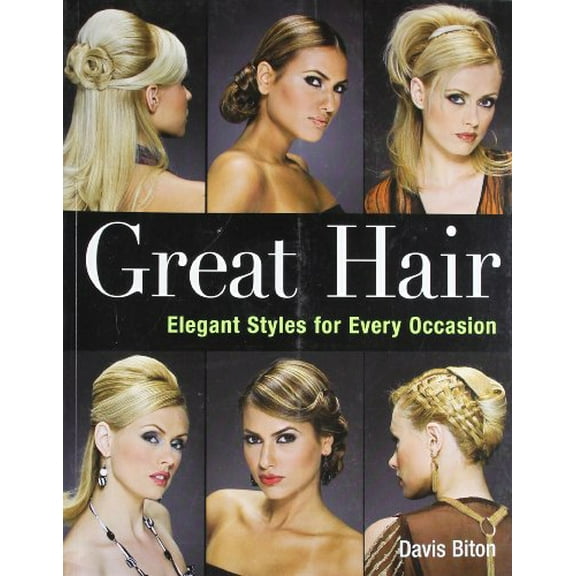 Pre-Owned Great Hair: Elegant Styles for Every Occasion (Paperback) 1402747365 9781402747366