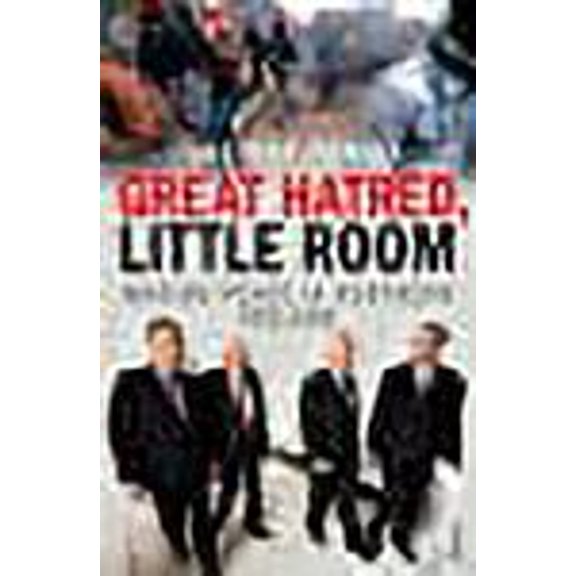 Great Hatred, Little Room: Making Peace in Northern Ireland