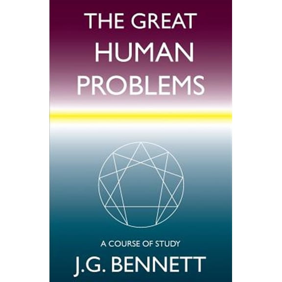 The Great Human Problems: A Study Course (Paperback) by J G Bennett