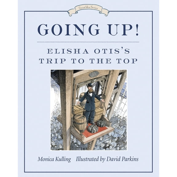 Pre-Owned Going Up!: Elisha Otis's Trip to the Top (Hardcover) 1770492402 9781770492400