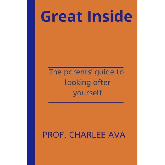 Great Inside: The parents' guide to looking after yourself, (Paperback)
