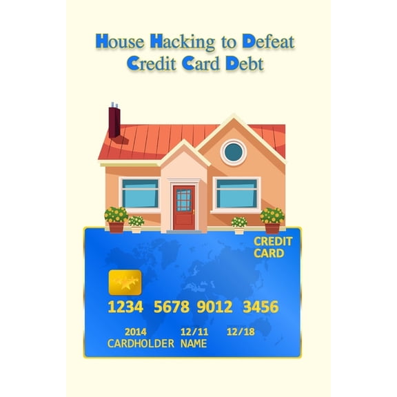 Great Investing House Hacking to Defeat Credit Card Debt, Book 152, (Paperback)