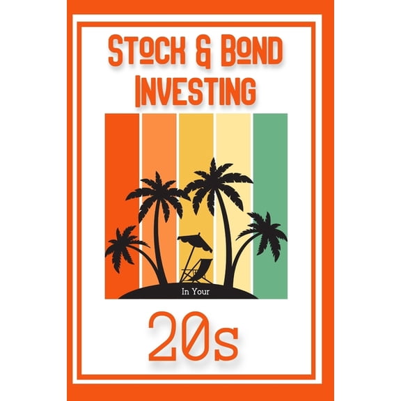 Great Investing: Stock & Bond Investing in Your 20s : Income is Key to Success (Series #137) (Paperback)