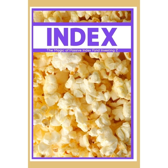 Great Investing: The Magic of Passive Index Fund Investing 2 : Fast, Simple, Effective (Series #156) (Paperback)