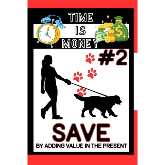 Great Investing: Time is Money #2 : Save By Adding Value in the Present (Series #123) (Paperback)