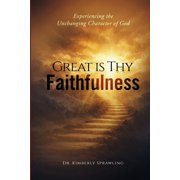 Great Is Thy Faithfulness Experiencing the Unchanging Character of God, Paperback