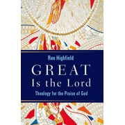 Great Is the Lord : Theology for the Praise of God (Paperback)