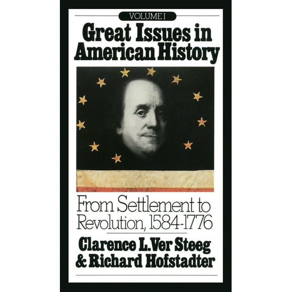 Great Issues in American History: Great Issues in American History, Vol. I: From Settlement to Revolution, 1584-1776 (Paperback)