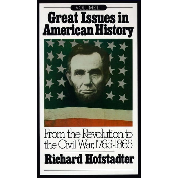 Great Issues in American History: Great Issues in American History, Vol. II : From the Revolution to the Civil War, 1765-1865 (Series #2) (Paperback)