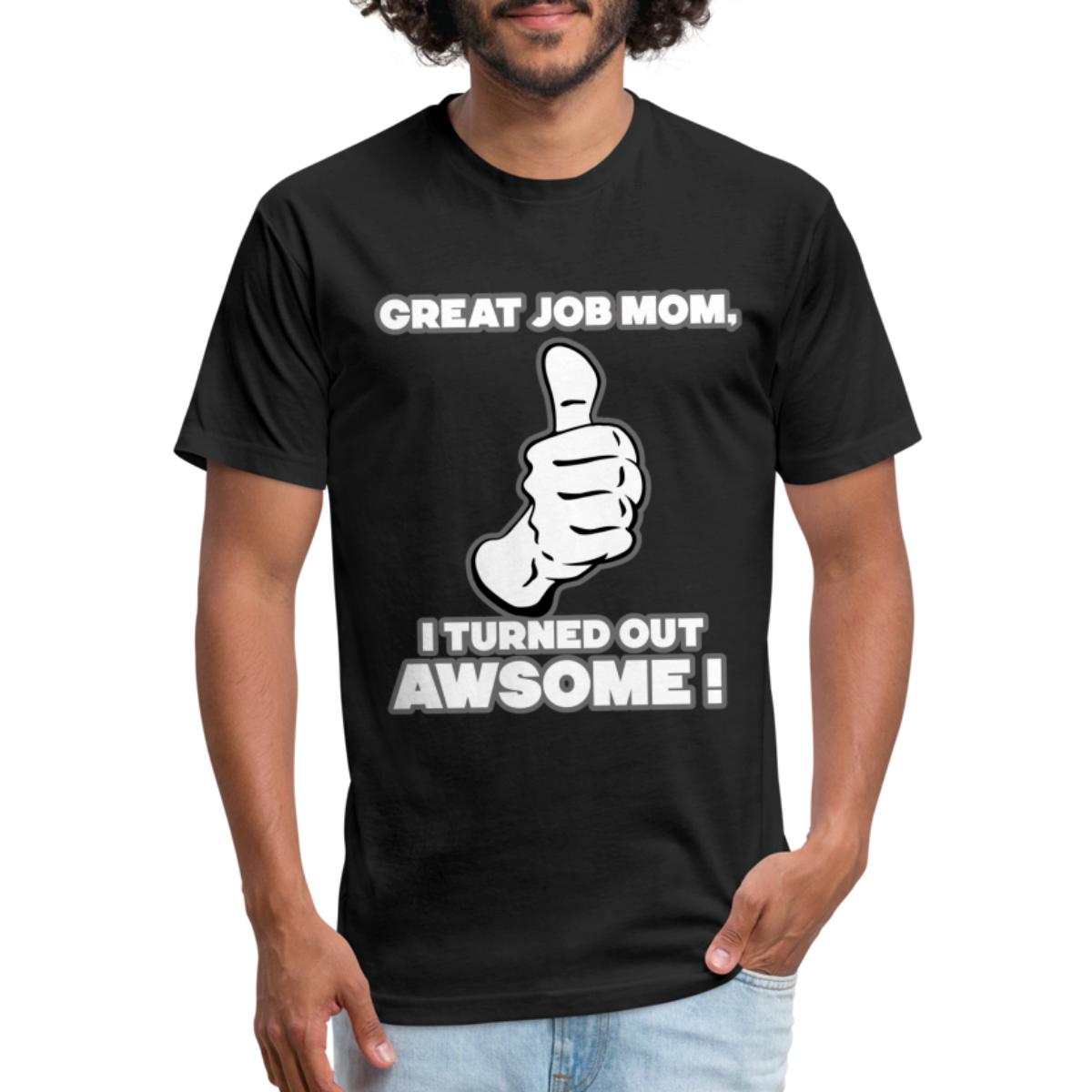 Great Job Mom Fitted Cotton / Poly TShirt