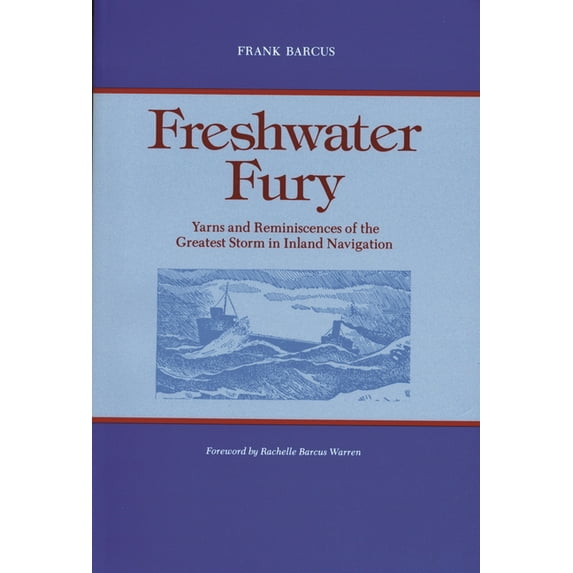 Great Lakes Books Freshwater Fury: Yarns and Reminiscences of the Greatest Storm in Inland Navigation, (Paperback)