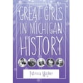 thumbnail image 1 of Great Lakes Books Great Girls in Michigan History, (Paperback), 1 of 1