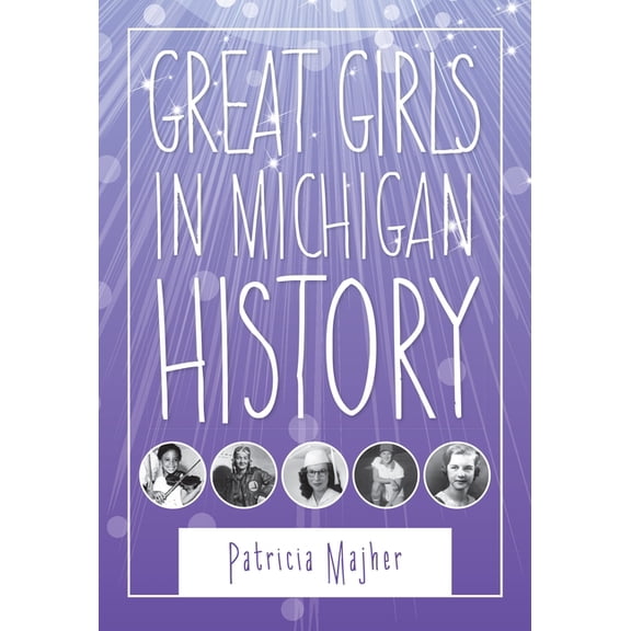 Great Lakes Books Great Girls in Michigan History, (Paperback)