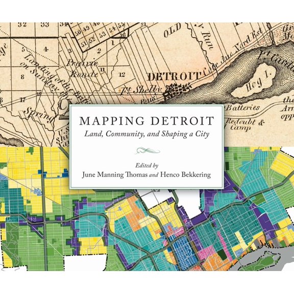 Great Lakes Books: Mapping Detroit: Land, Community, and Shaping a City (Paperback)