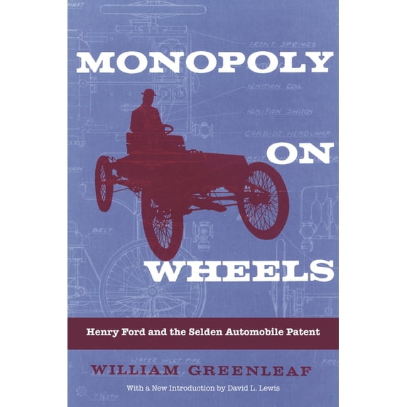 Great Lakes Books Monopoly on Wheels: Henry Ford and the Selden Automobile Patent, (Paperback)
