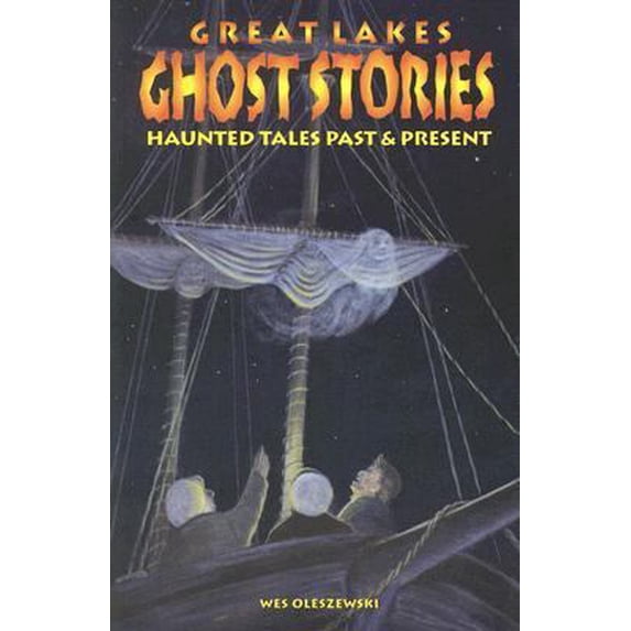 Pre-Owned Great Lakes Ghost Stories: Haunted Tales Past & Present (Paperback) 1892384264 9781892384263