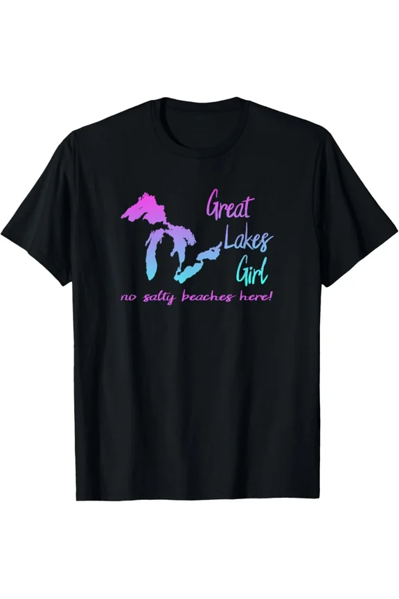 Great Lakes Girl No Salty Beaches Here Midwest Local Pride Unisex T-Shirt, up to size 5XL