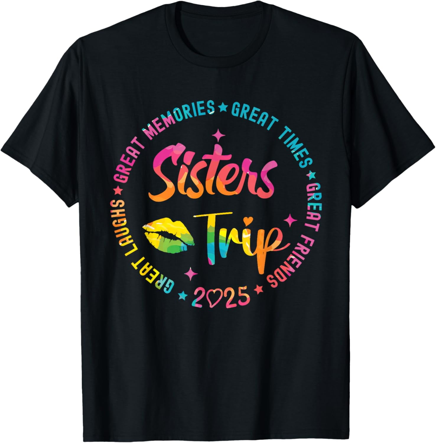 Great Laughs Great Memories Great Times Sisters Trip 2025 TShirt