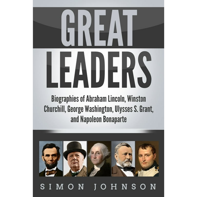 Great Leaders: Biographies of Abraham Lincoln, Winston Churchill 