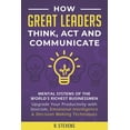 thumbnail image 1 of How Great Leaders Think, Act and Communicate: Mental Systems of the World's Richest Businessmen - Upgrade Your Productiv, (Paperback), 1 of 1