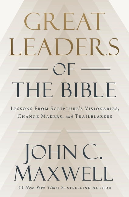 Great Leaders of the Bible: Lessons from Scripture's Visionaries, Change Makers, and Trailblazers, (Hardcover)