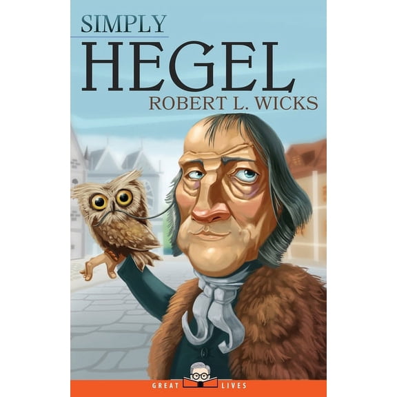 Great Lives Simply Hegel, Book 18, (Paperback)