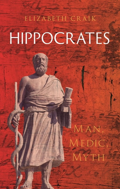 Great Lives of the Ancient World Hippocrates: Man, Medic, Myth, (Hardcover)
