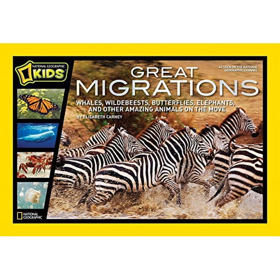 Pre-Owned Great Migrations: Whales, Wildebeests, Butterflies, Elephants, and Other Amazing Animals on the Move (National Geographic Kids) Paperback
