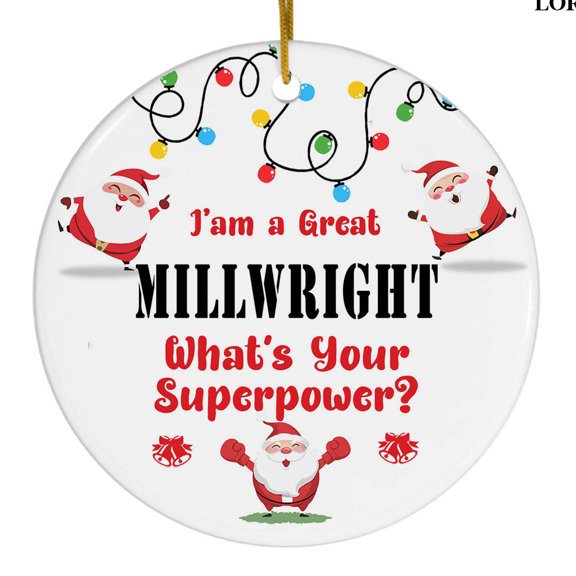 Great Millwright Christmas Ceramic Ornament, Funny Superpower Appreciation Gift, Holiday Tree Decor